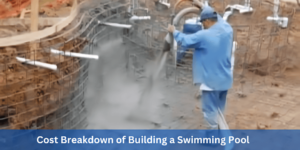 Cost Breakdown of Building a Swimming Pool