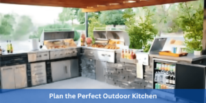 Plan the Perfect Outdoor Kitchen