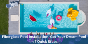 Fiberglass Pool Installation Get Your Dream Pool in Quick Steps () ()