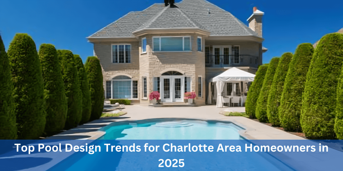 Top Pool Design Trends for Charlotte Area Homeowners in